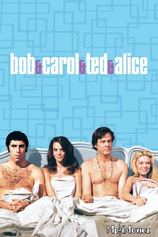 poster of [18ᐩ] Bob and Carol and Ted and Alice 1969 English Full Movie